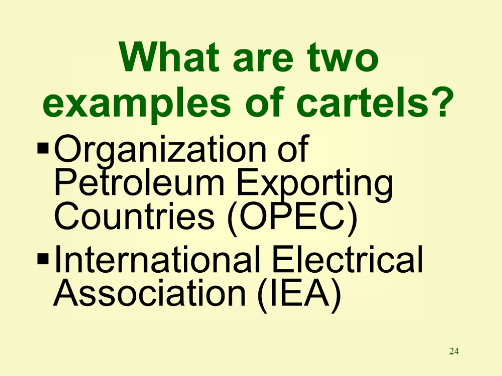 24 Organization of Petroleum Exporting Countries (OPEC) International Electrical Association (IEA) What are two